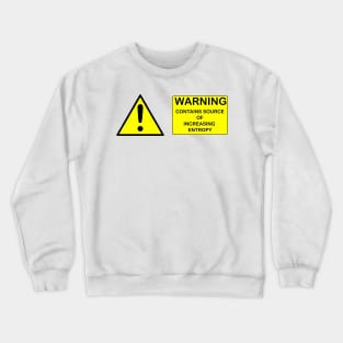 WARNING : CONTAINS SOURCE OF INCREASING ENTROPY Crewneck Sweatshirt